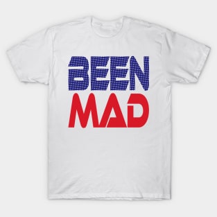 #OurPatriotism: Been Mad (Red, White, Blue) by Onjena Yo T-Shirt